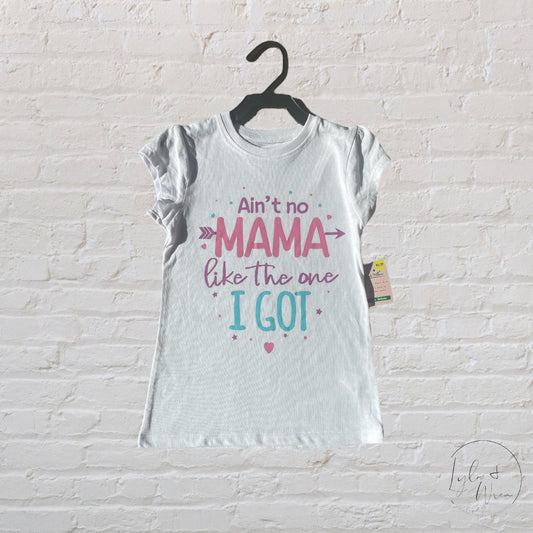 NWT “Ain’t no mama like the one I got” T-Shirt | XS